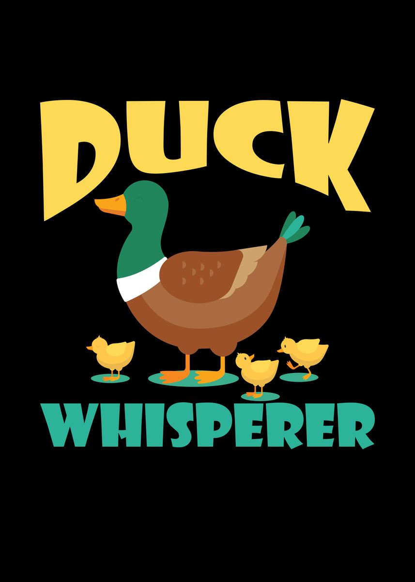 'Duck Whisperer Duck Bird' Poster by Mooon | Displate