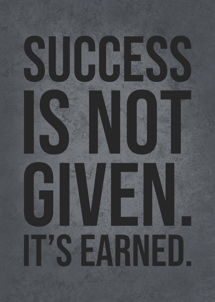 'Success Is Earned vs Given' Poster by CHAN | Displate