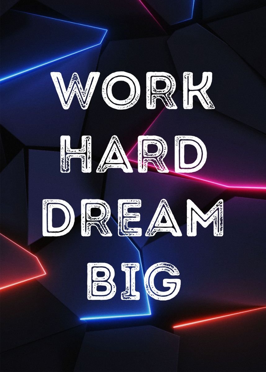 'work hard dream big' Poster, picture, metal print, paint by Limited ...