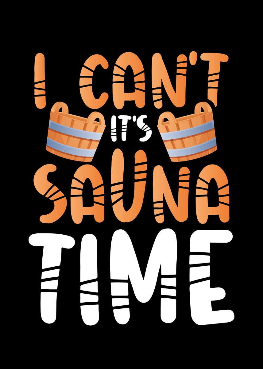 'I cant its sauna time' Poster, picture, metal print, paint by BeMi