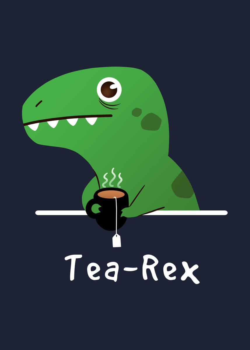 'Tea Rex Dinosaur' Poster, picture, metal print, paint by Digital ...