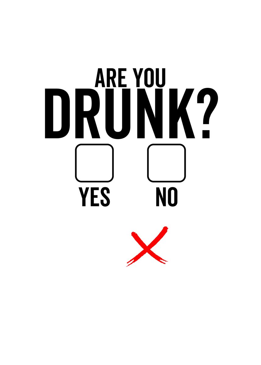 'Are You Drunk Yes No' Poster by TheLoneAlchemist | Displate