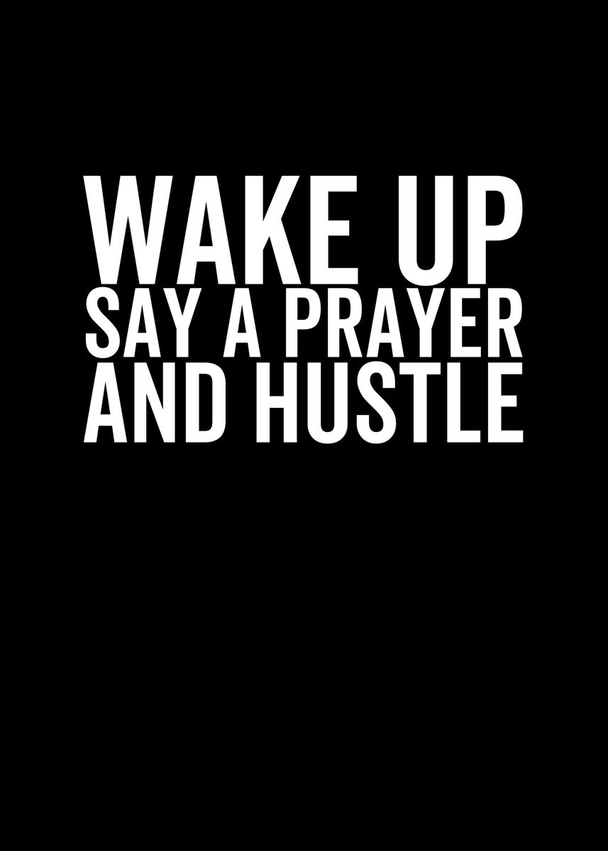 wake up say a prayer and hustle sign