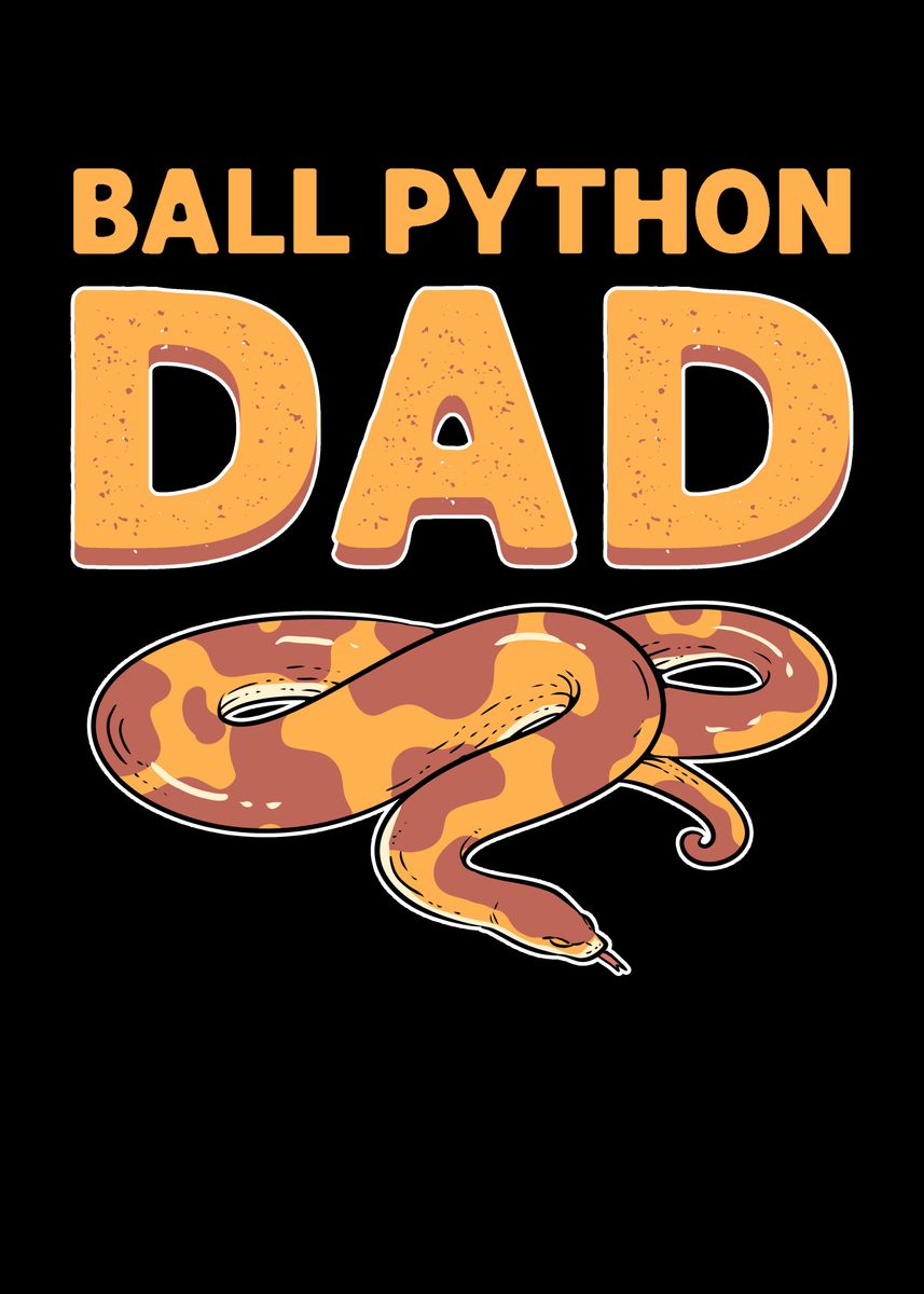 'Ball Python Dad' Poster, picture, metal print, paint by Fabian El ...