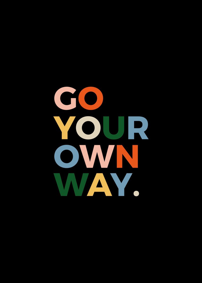 'Go Your Own Way' Poster, picture, metal print, paint by tobirama senju ...