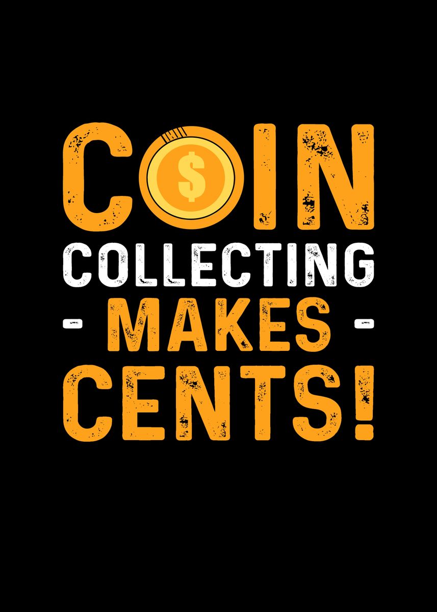 Coin Collection Poster 'Coin Collecting Makes' Poster, picture, metal print, paint by Fabian ...