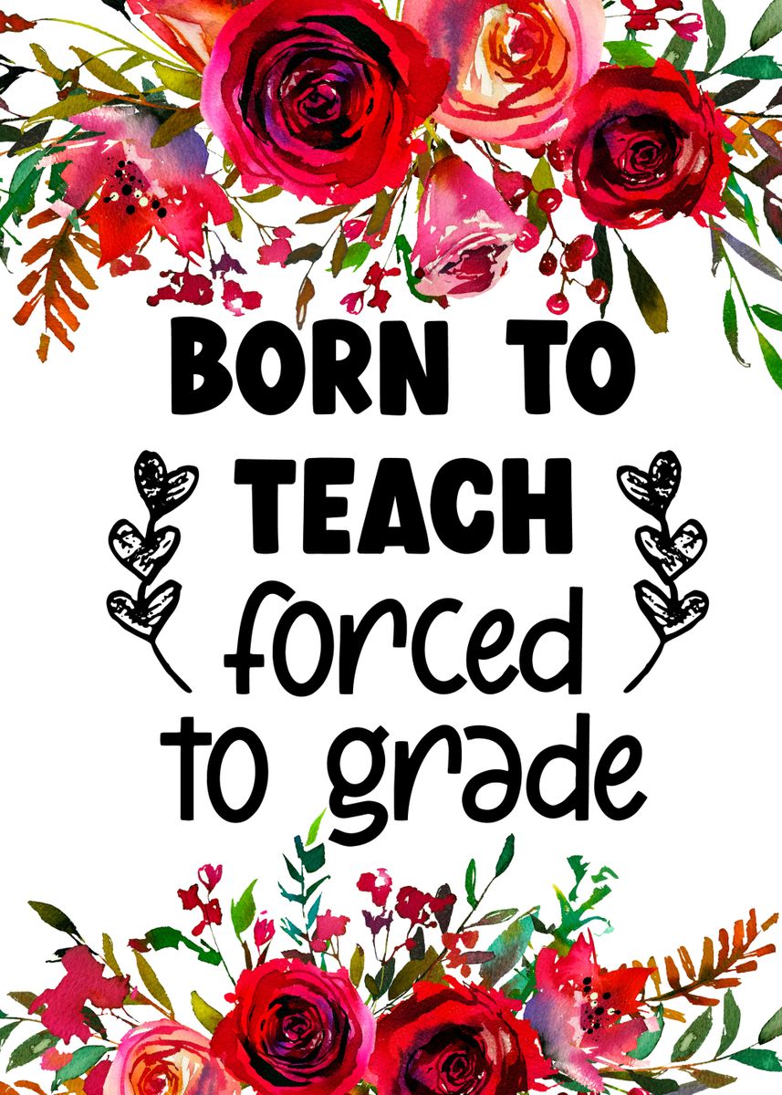 'Born to teach' Poster, picture, metal print, paint by Juliana RW ...