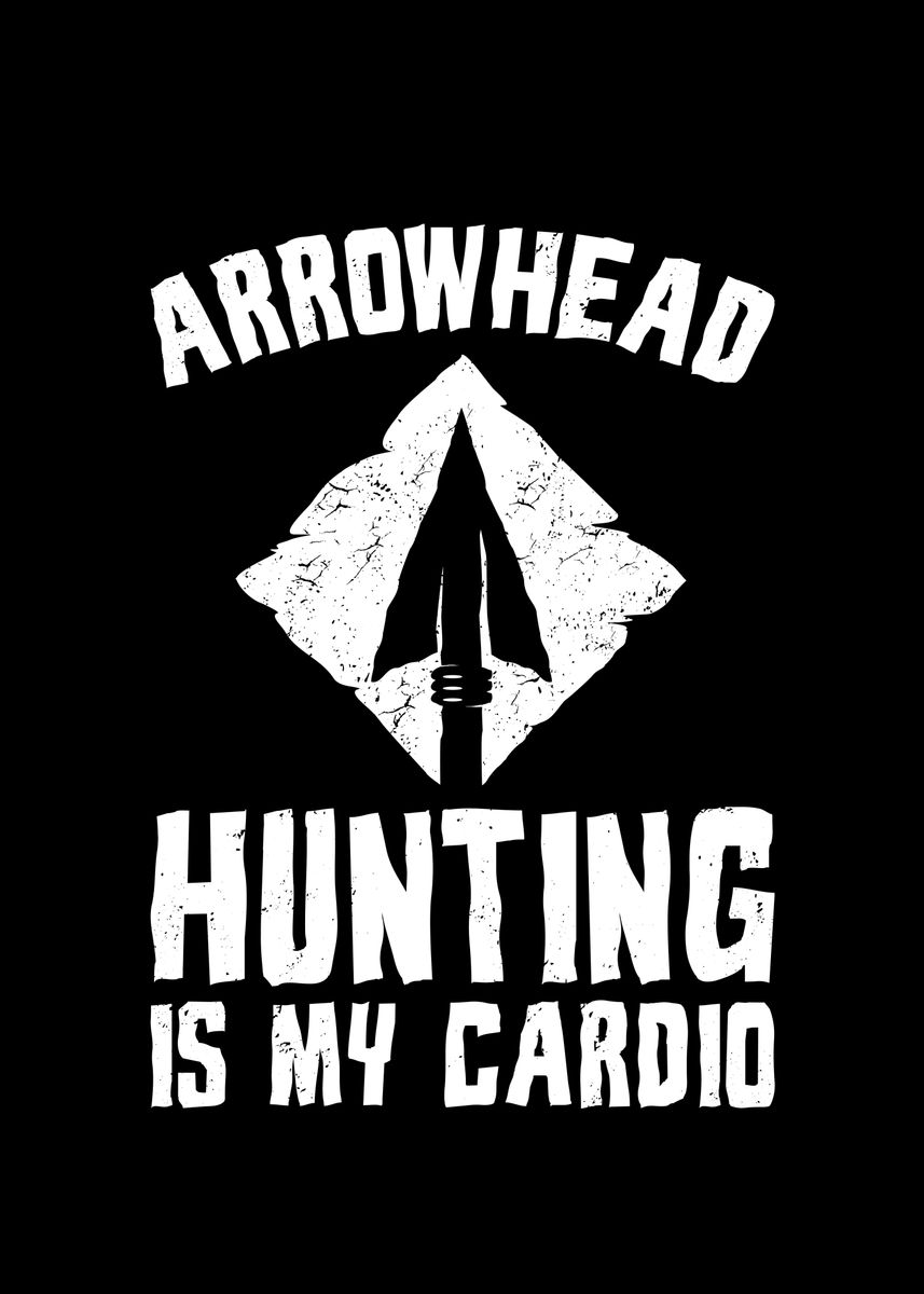 'Arrowhead Hunting is my' Poster, picture, metal print, paint by ML