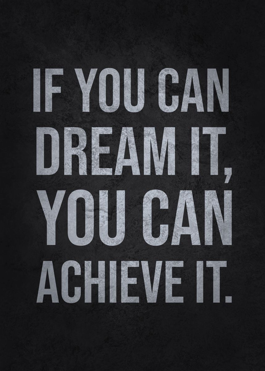 'Dream It Achieve It' Poster, picture, metal print, paint by CHAN ...