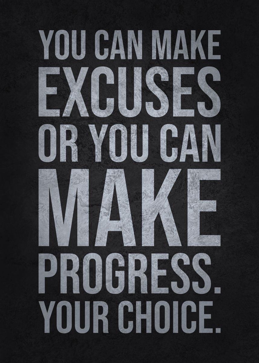 'Make Excuses or Progress' Poster, picture, metal print, paint by CHAN ...