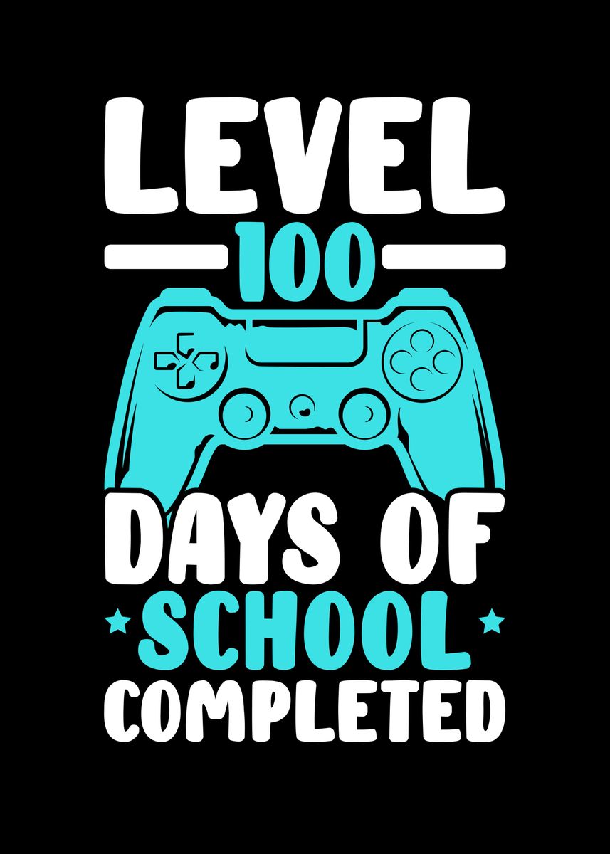 'Level 100 Days Of School' Poster by NAO | Displate
