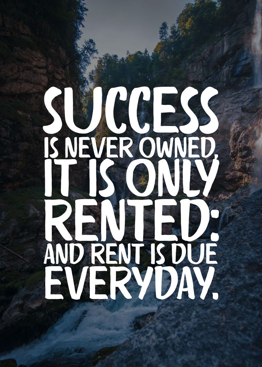 'Success Is Rented Everyday' Poster by Naui Art | Displate