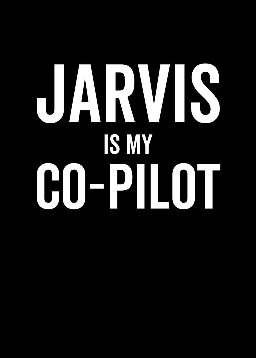 'Jarvis Is My CoPilot' Poster, picture, metal print, paint by Francois ...