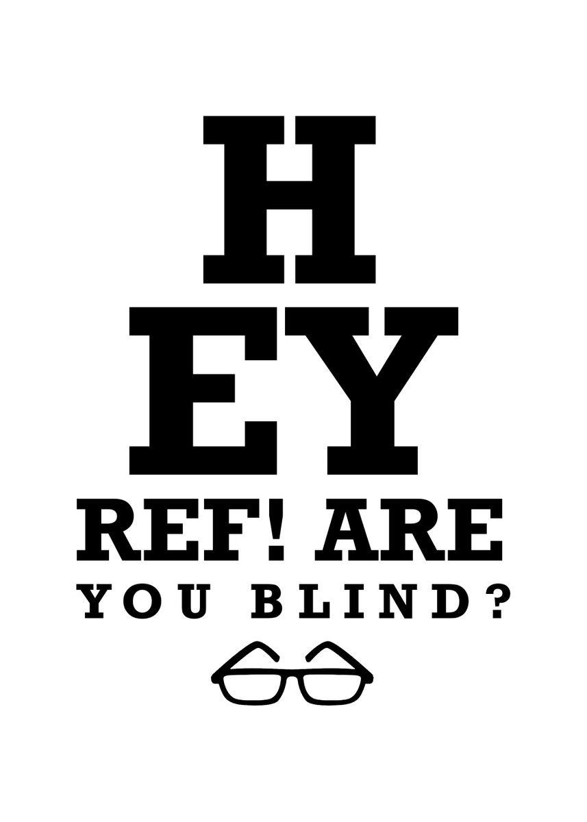 hey-ref-are-you-blind-poster-by-michelle-displate