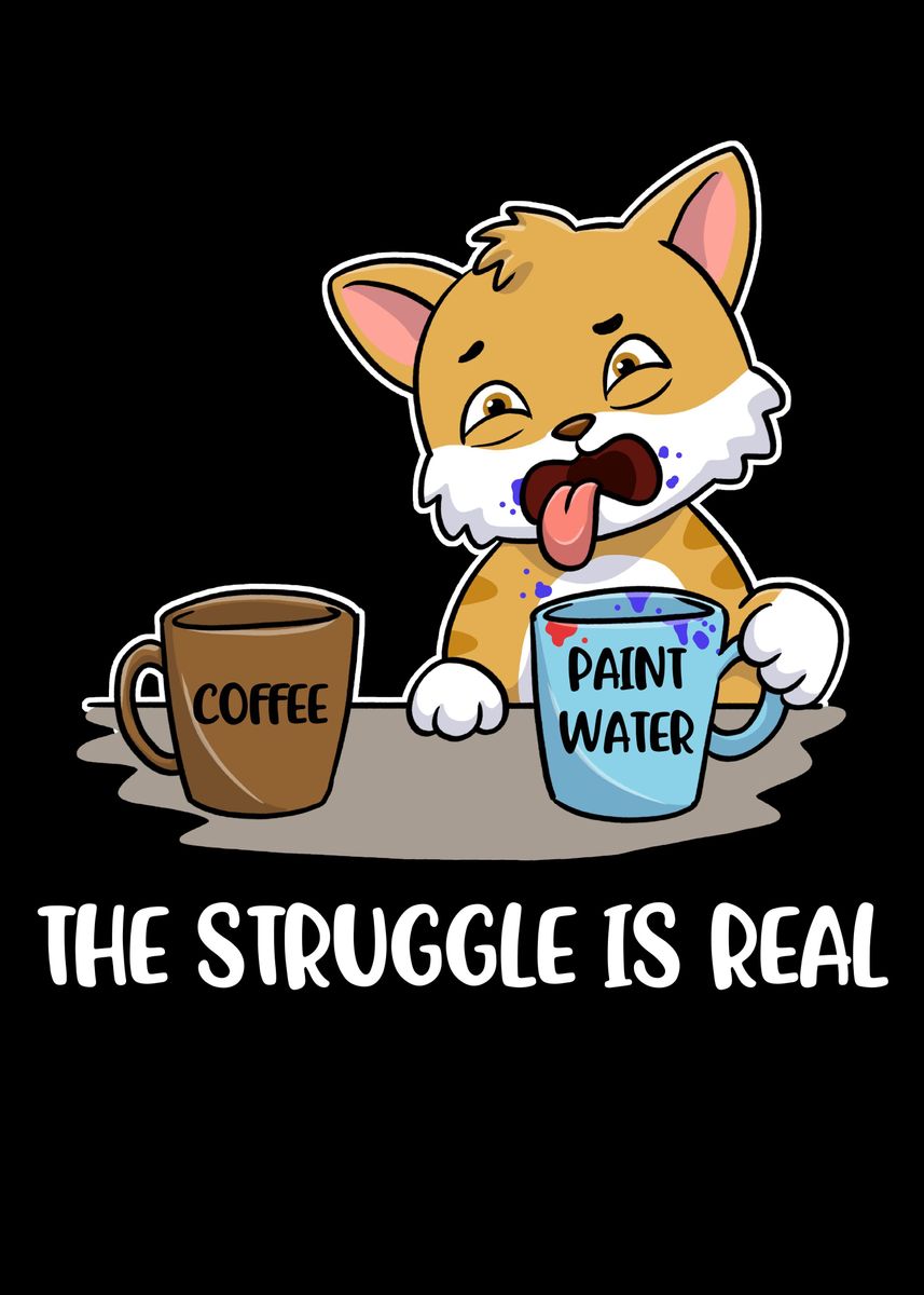 The Struggle Is Real Art Poster By Catrobot Displate