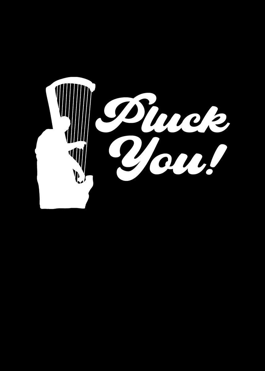 'Pluck You Harpist Harp' Poster by Fabian El Matador Displate