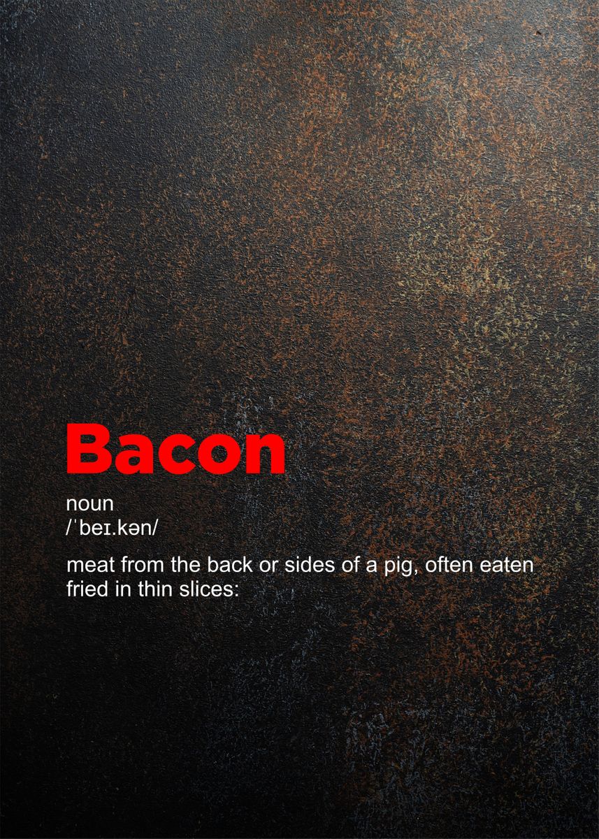 'bacon definition poster' Poster, picture, metal print, paint by