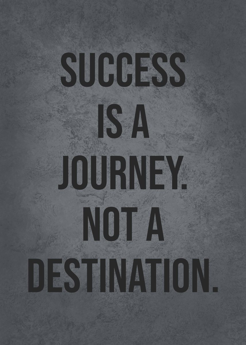 'Success Is A Journey' Poster, picture, metal print, paint by CHAN ...