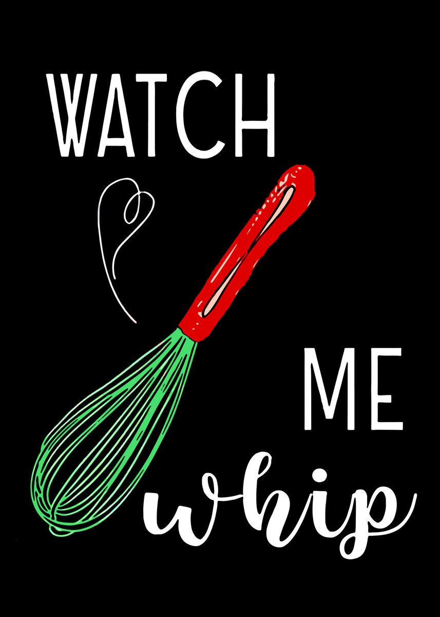 'Watch Me Whip' Poster, picture, metal print, paint by ...