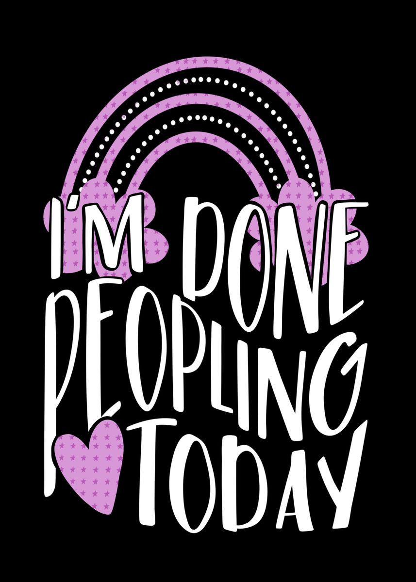 i-am-done-peopling-today-poster-by-kallidesignshop-displate