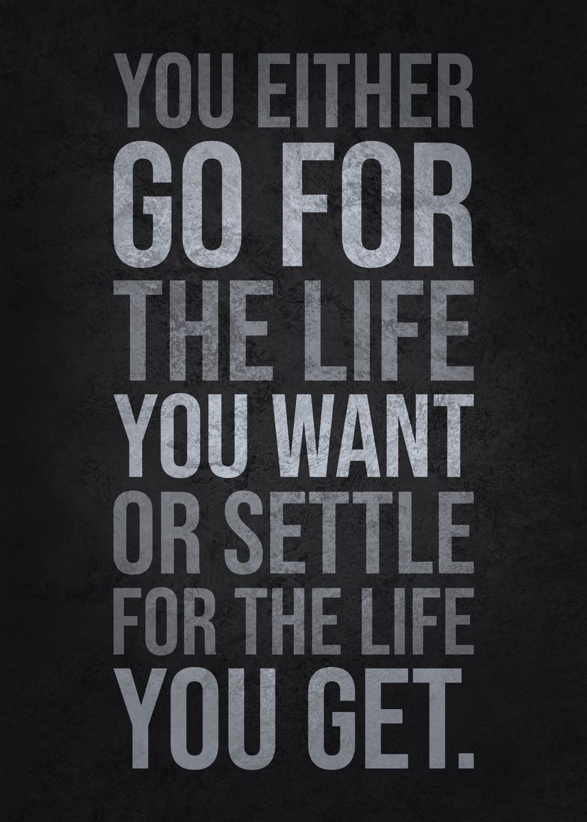 'Go For The Life You Want' Poster, picture, metal print, paint by CHAN ...