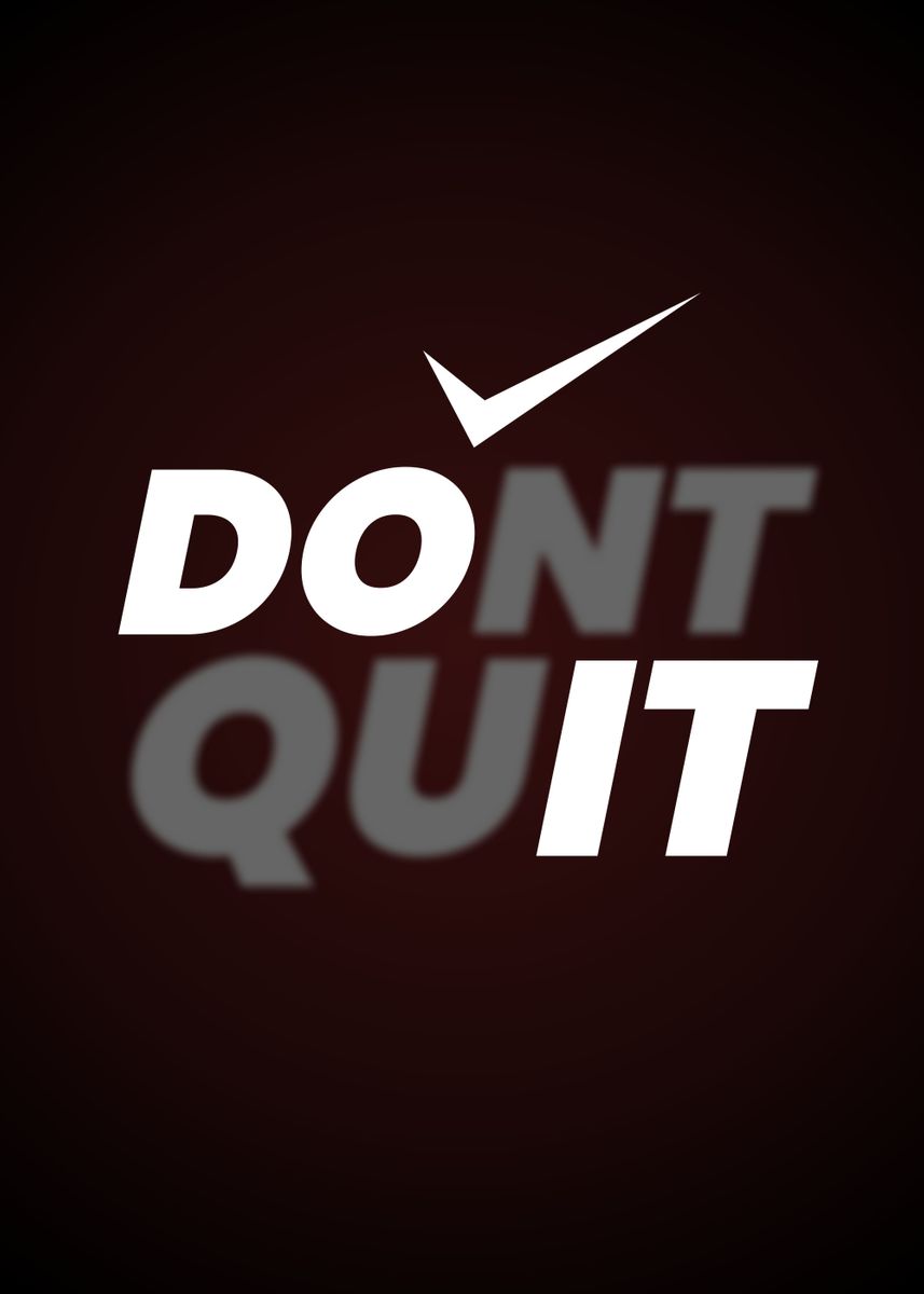 'JUST DO IT DONT QUIT' Poster, picture, metal print, paint by yunur