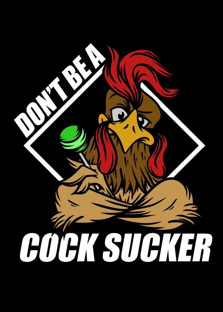 Dont Be A Cock Sucker Poster By Steven Zimmer Displate