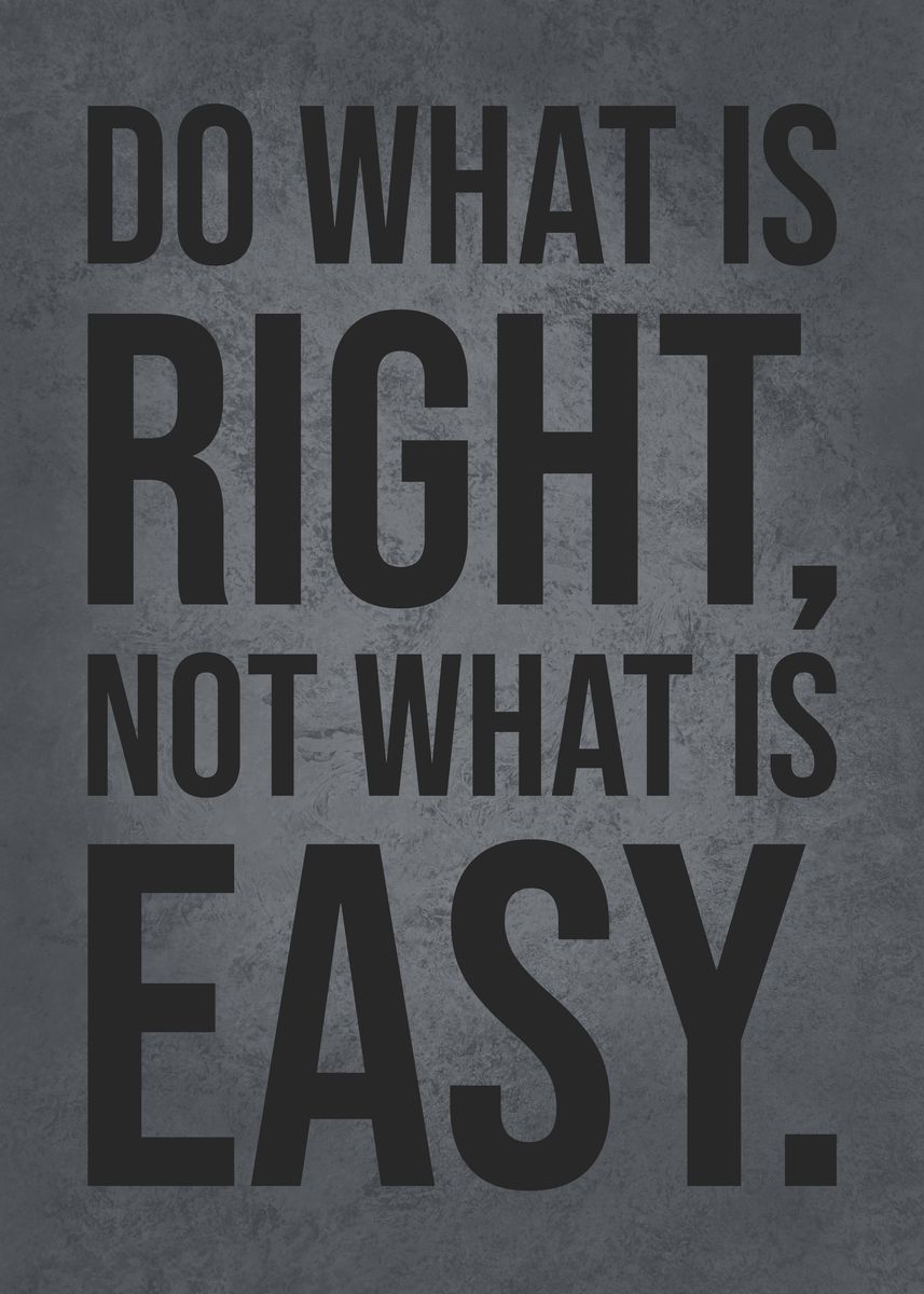 'Do What Is Right vs Easy' Poster, picture, metal print, paint by CHAN ...