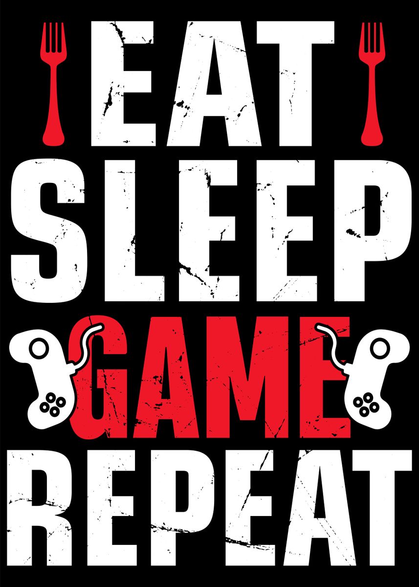 Eat Sleep Game Repeat Poster Picture Metal Print Paint By