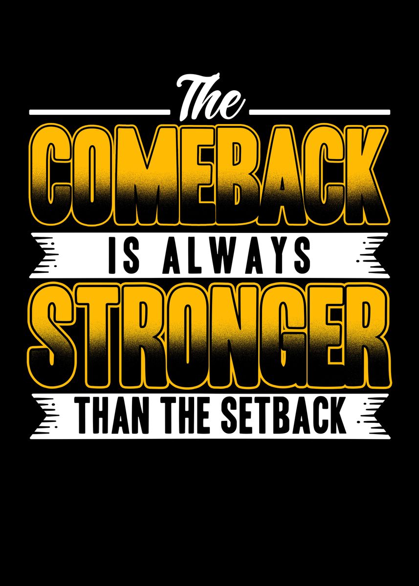 'The Comeback Is Always' Poster, picture, metal print, paint by ZS C O ...