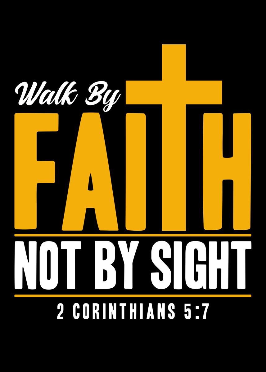 'Walk By Faith Not By Sight' Poster, picture, metal print, paint by ZS ...