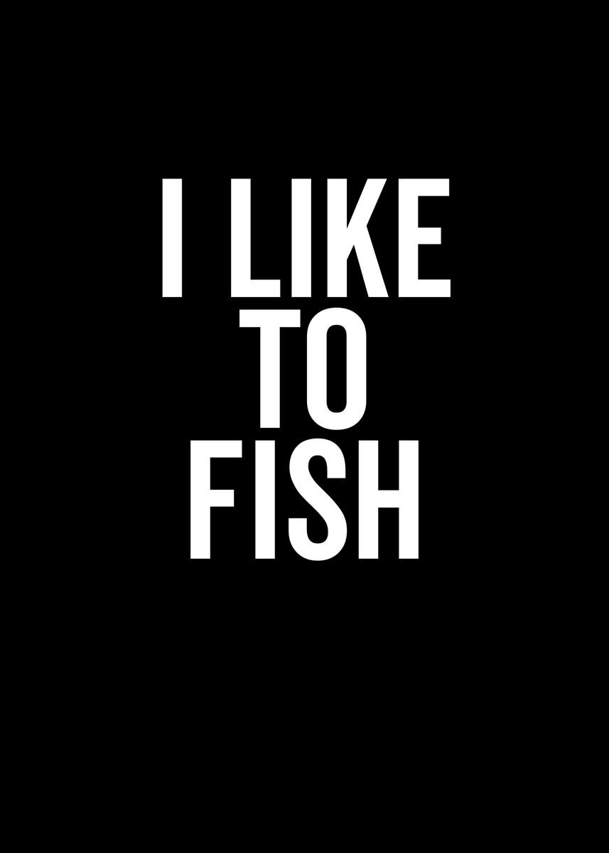 'i Like To Fish' Poster, Picture, Metal Print, Paint By Francois 