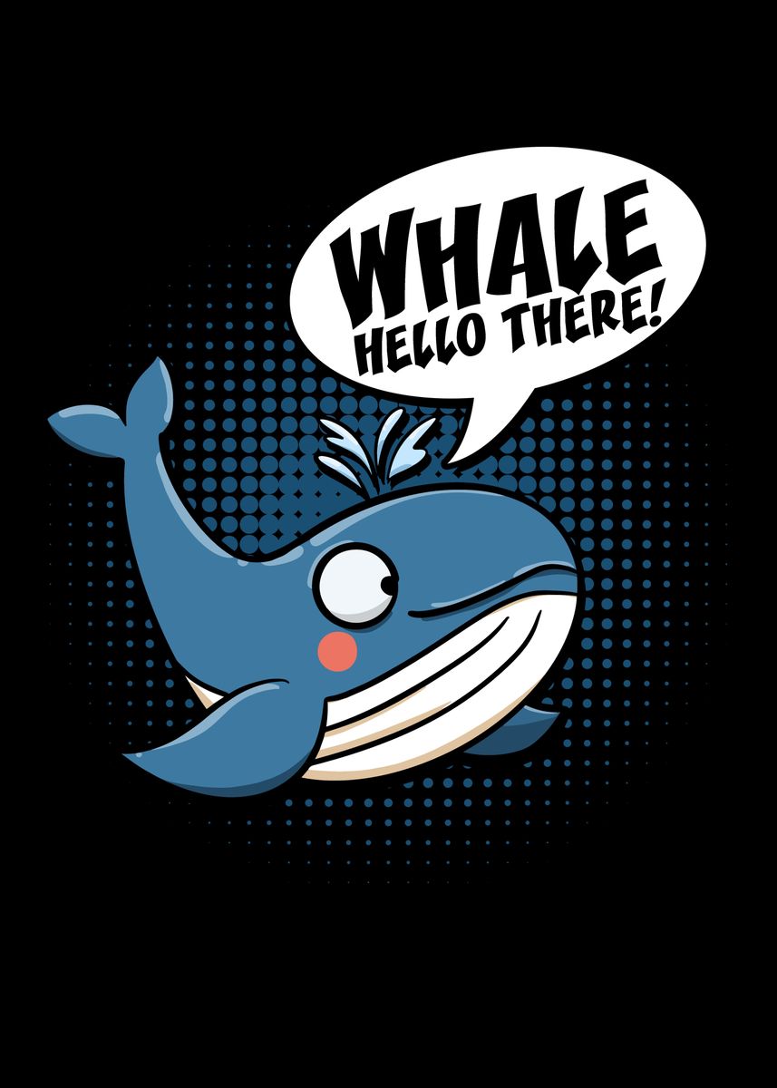 'Whale Hello There' Poster, picture, metal print, paint by ZS C O M M E ...