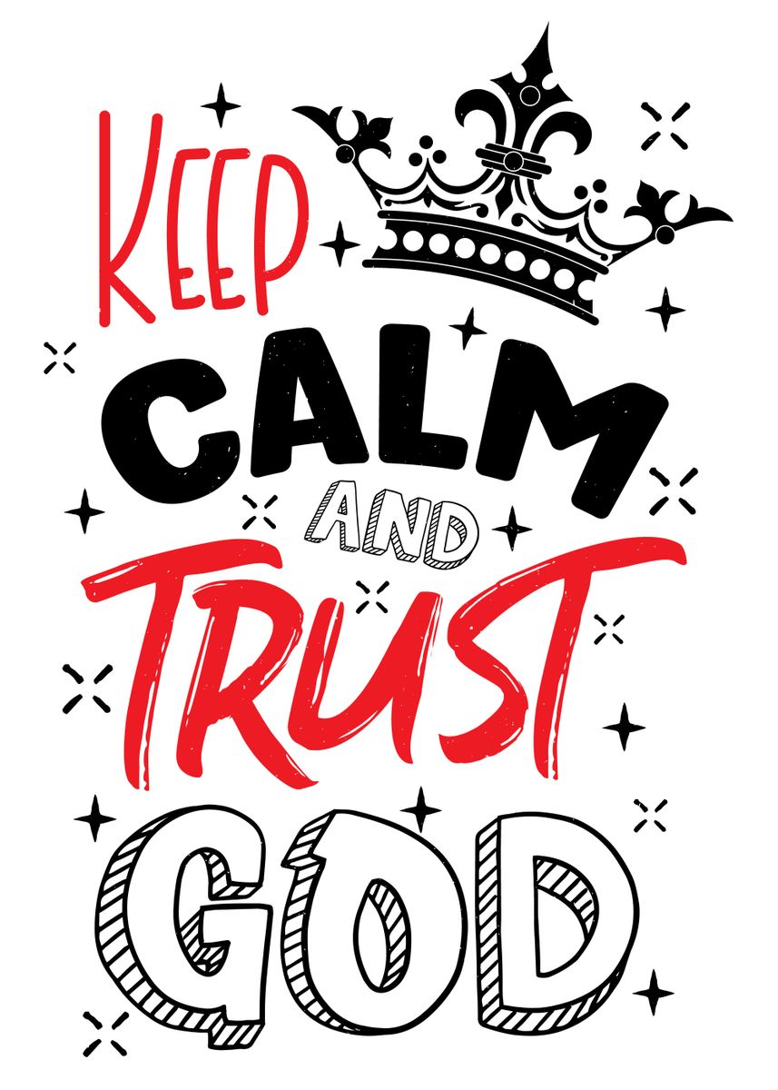 'Keep Calm And Trust God' Poster, picture, metal print, paint by Juka ...