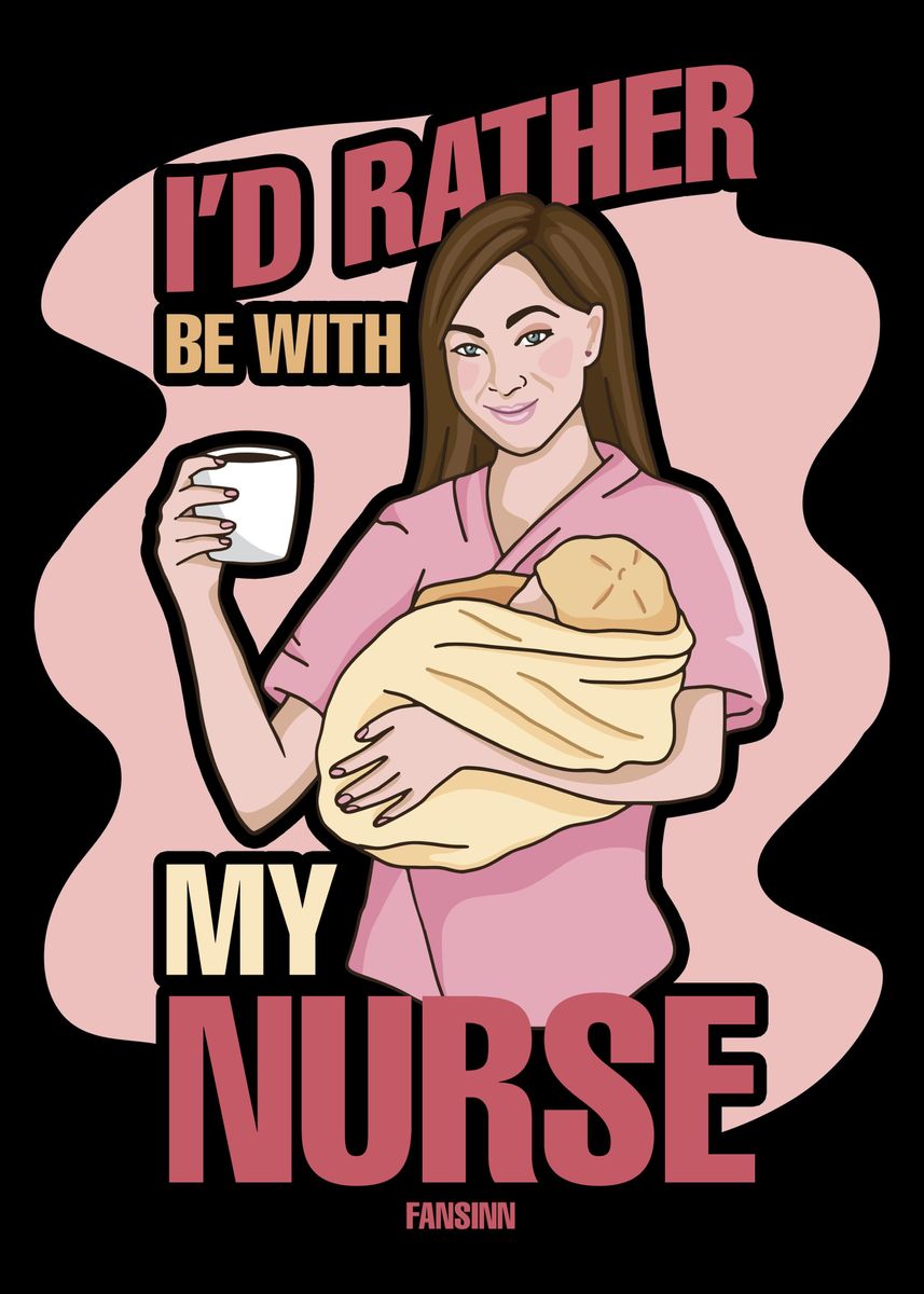 'Id Rather Be With My Nurs' Poster, picture, metal print, paint by ...