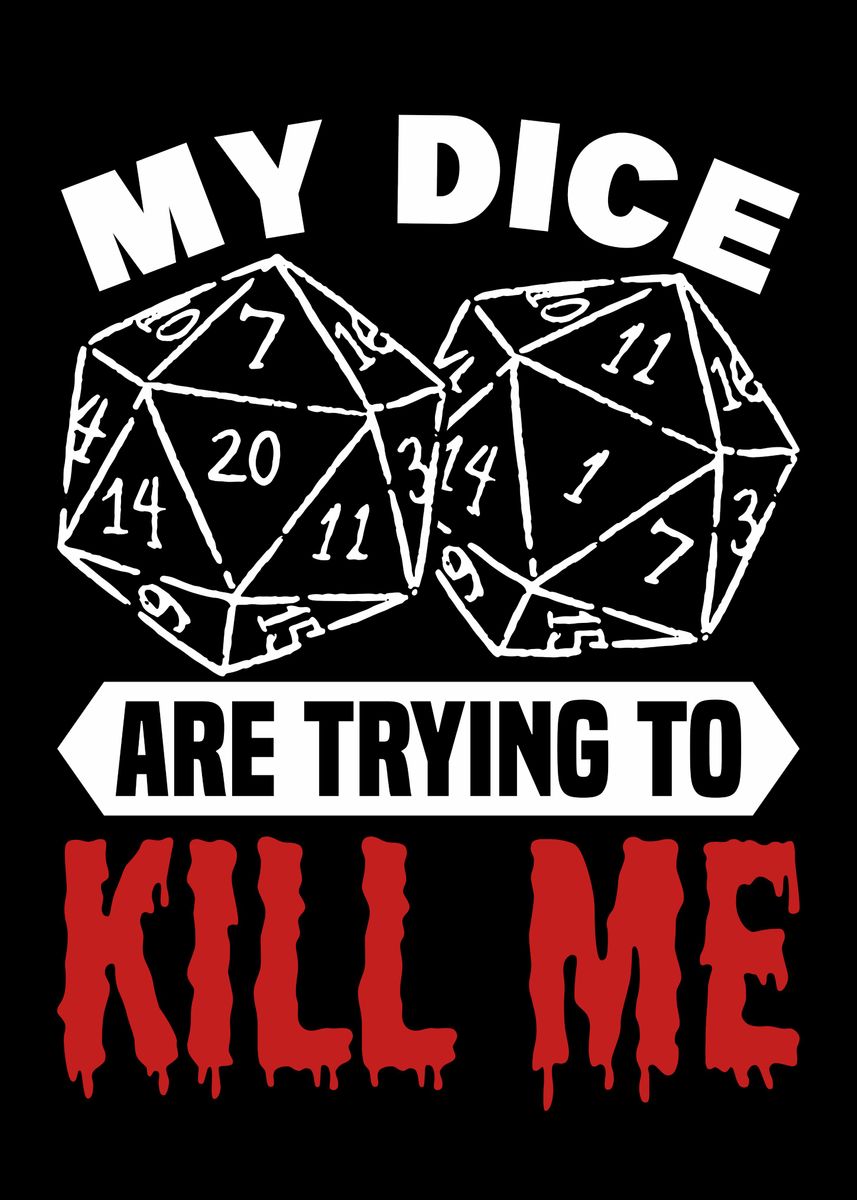 'my dice want to kill me' Poster by Andreas Schellenberg | Displate