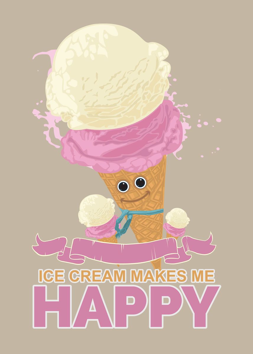'Ice Cream Makes Me Happy' Poster by Adamzworld Displate