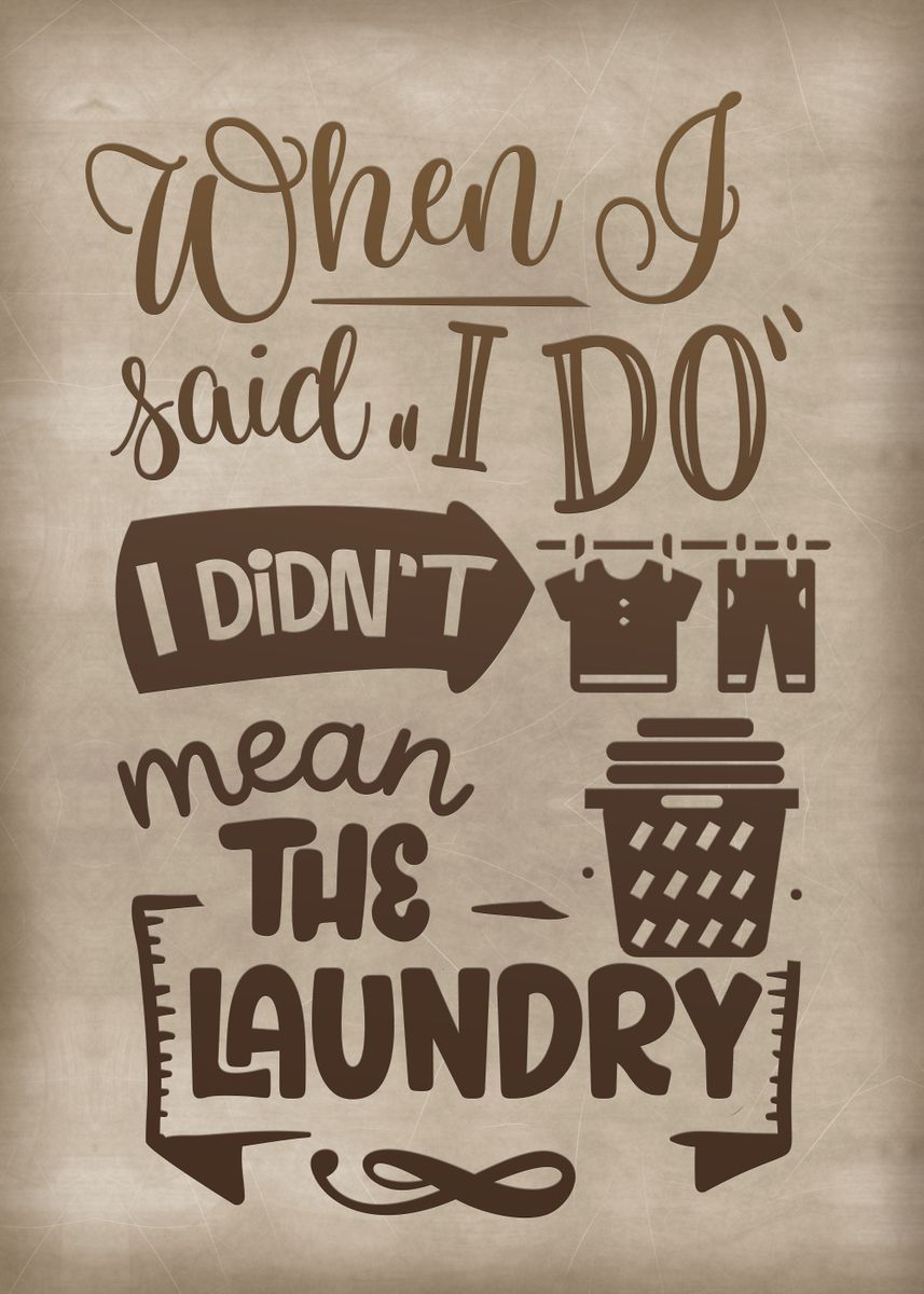 When I Said I Do Laundry Poster By XandYart Displate when-i-said-i-do-laundry-poster-by-xandyart-displate