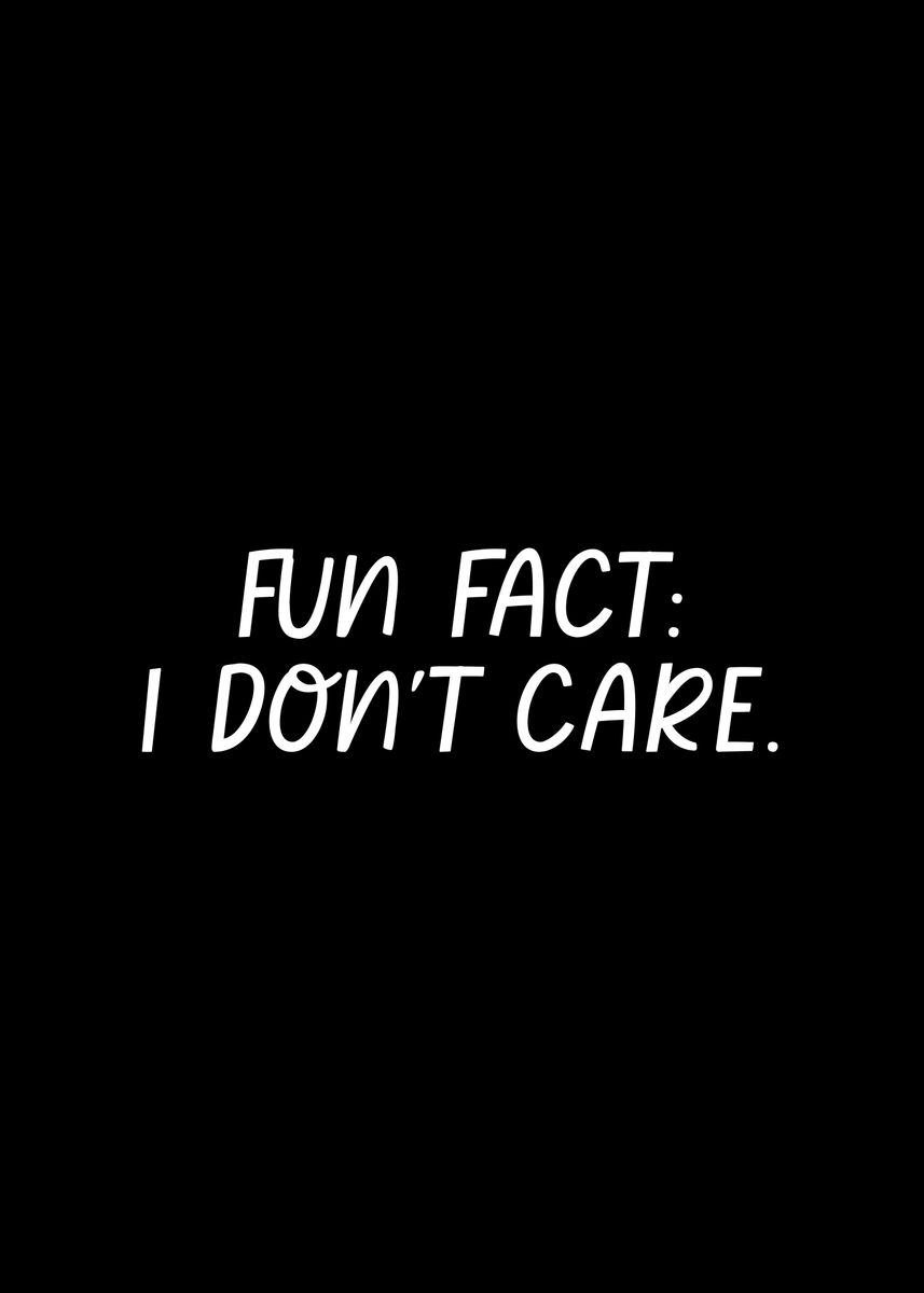Fun Fact I Dont Care' Poster by Holy Faith Metal Posters | Displate