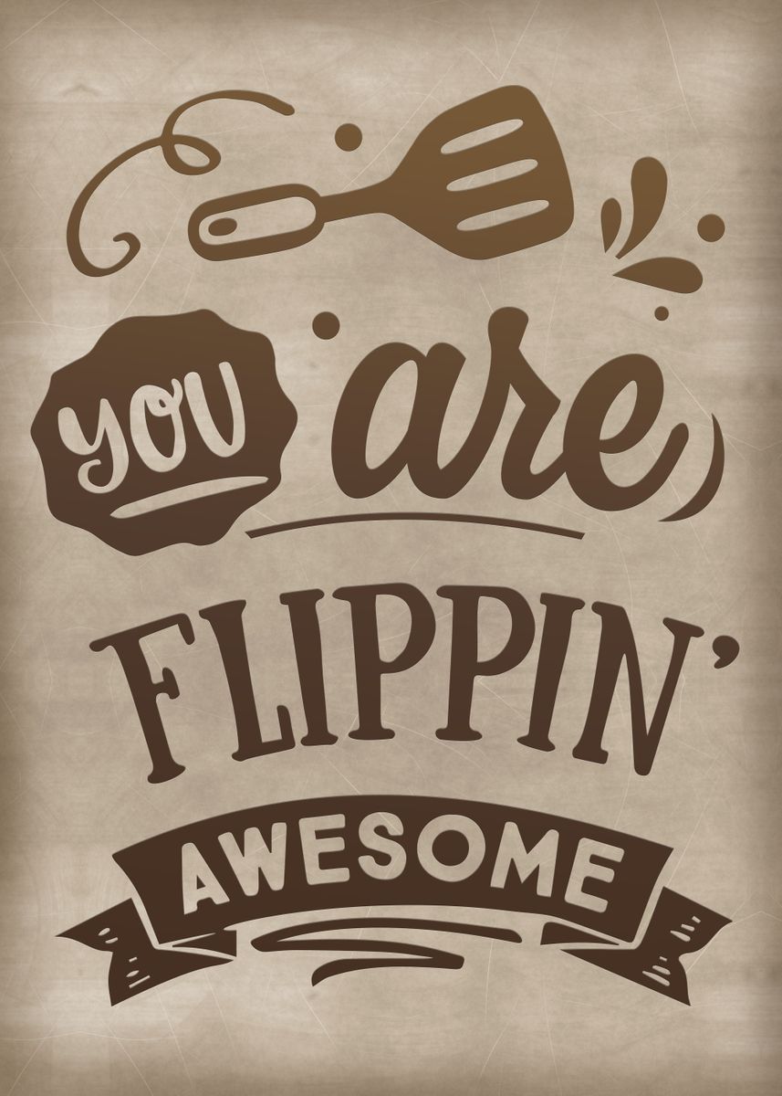 'You are flipping awesome' Poster, picture, metal print, paint by ...