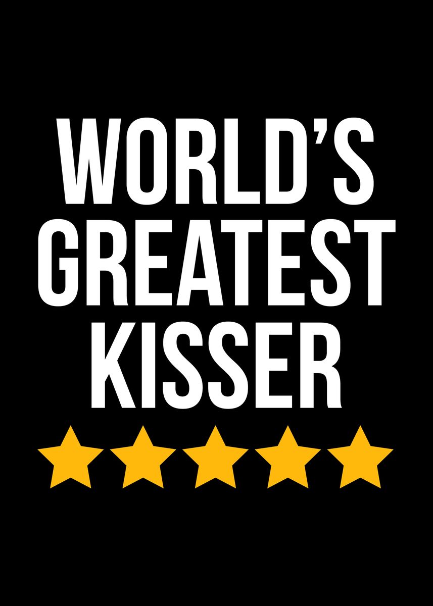 'Worlds Greatest Kisser' Poster, picture, metal print, paint by ...
