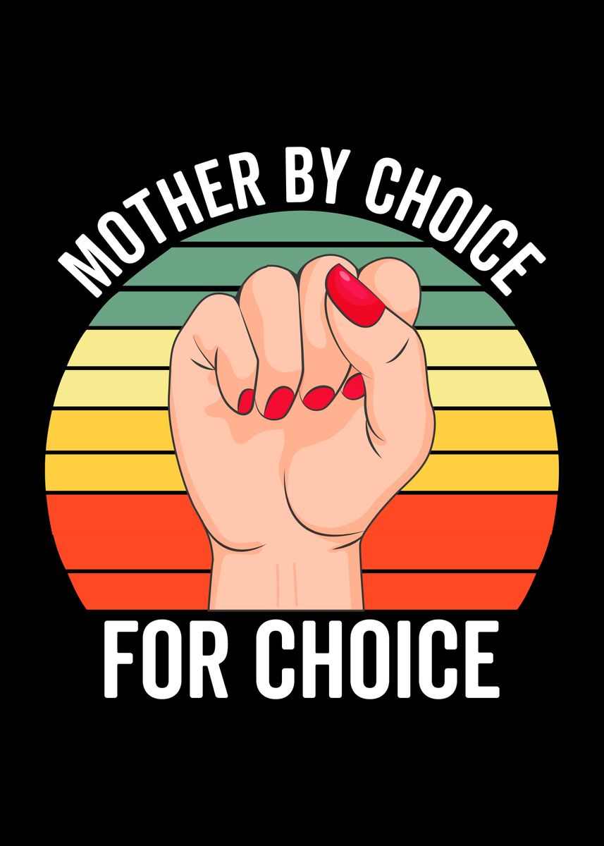 'mother By Choice Pro' Poster, Picture, Metal Print, Paint By 