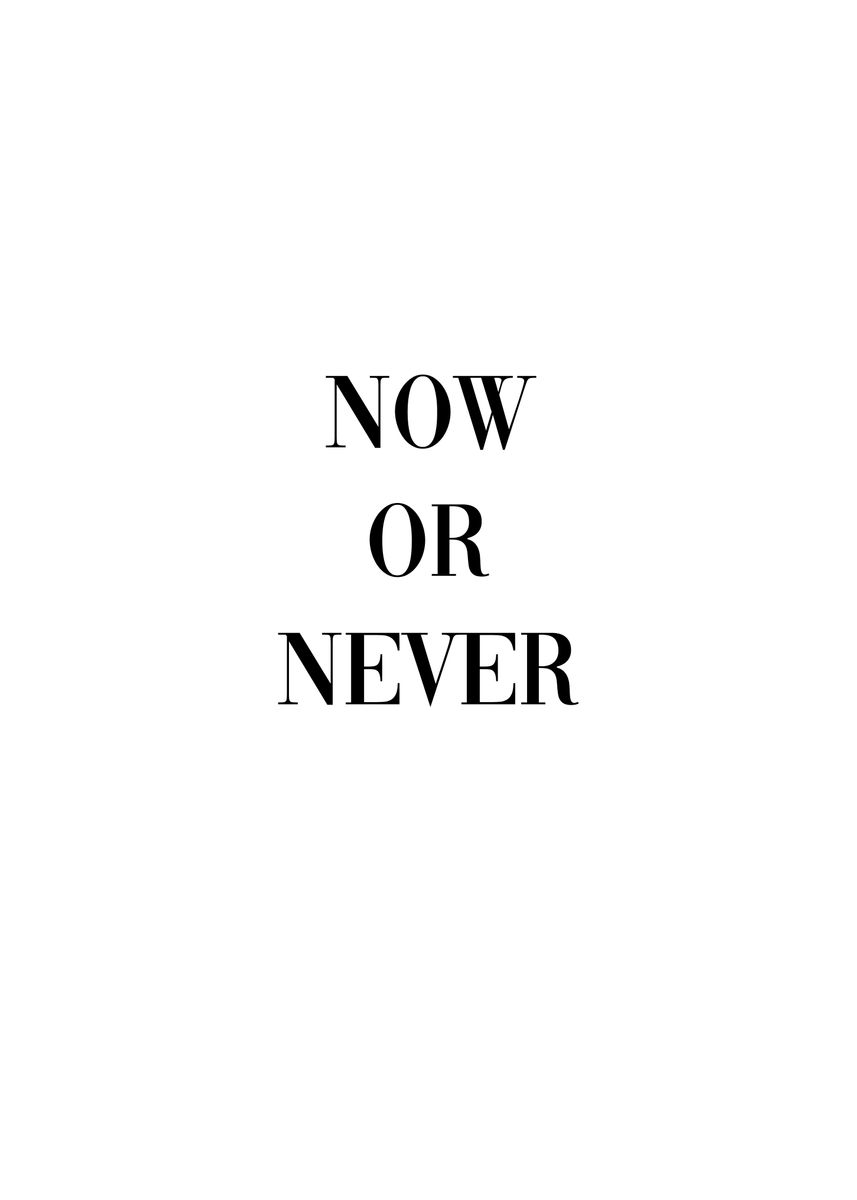 'Now or Never' Poster by dkDesign | Displate