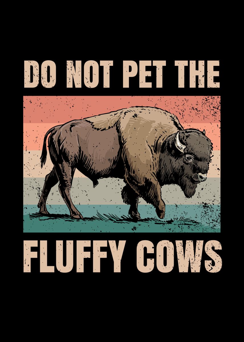  do not pet the fluffy cows poster by ml arts displate