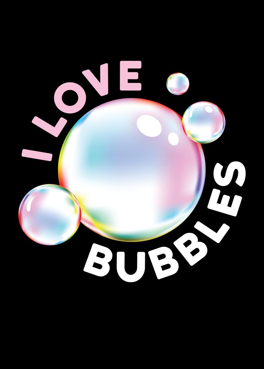 'I Love Bubbles Soap' Poster, picture, metal print, paint by Mooon