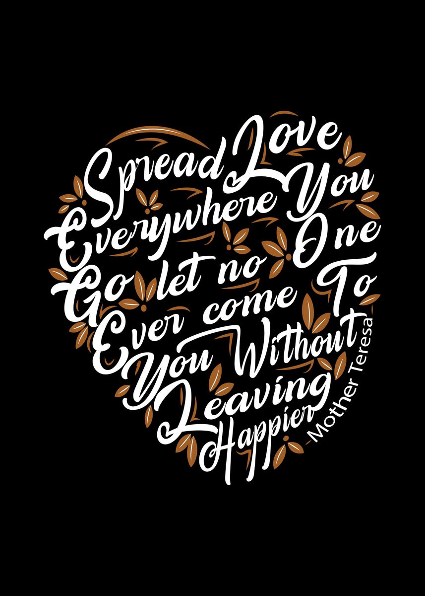 MOTHER TERESA SPREAD LOVE EVERYWHERE YOU GO. LET.. QUOTE PHOTO