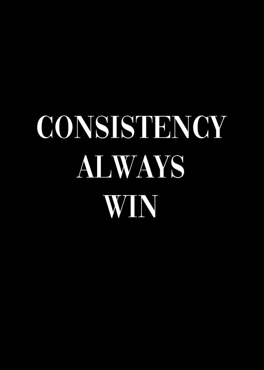 'Consistency Always Win' Poster, picture, metal print, paint by ...