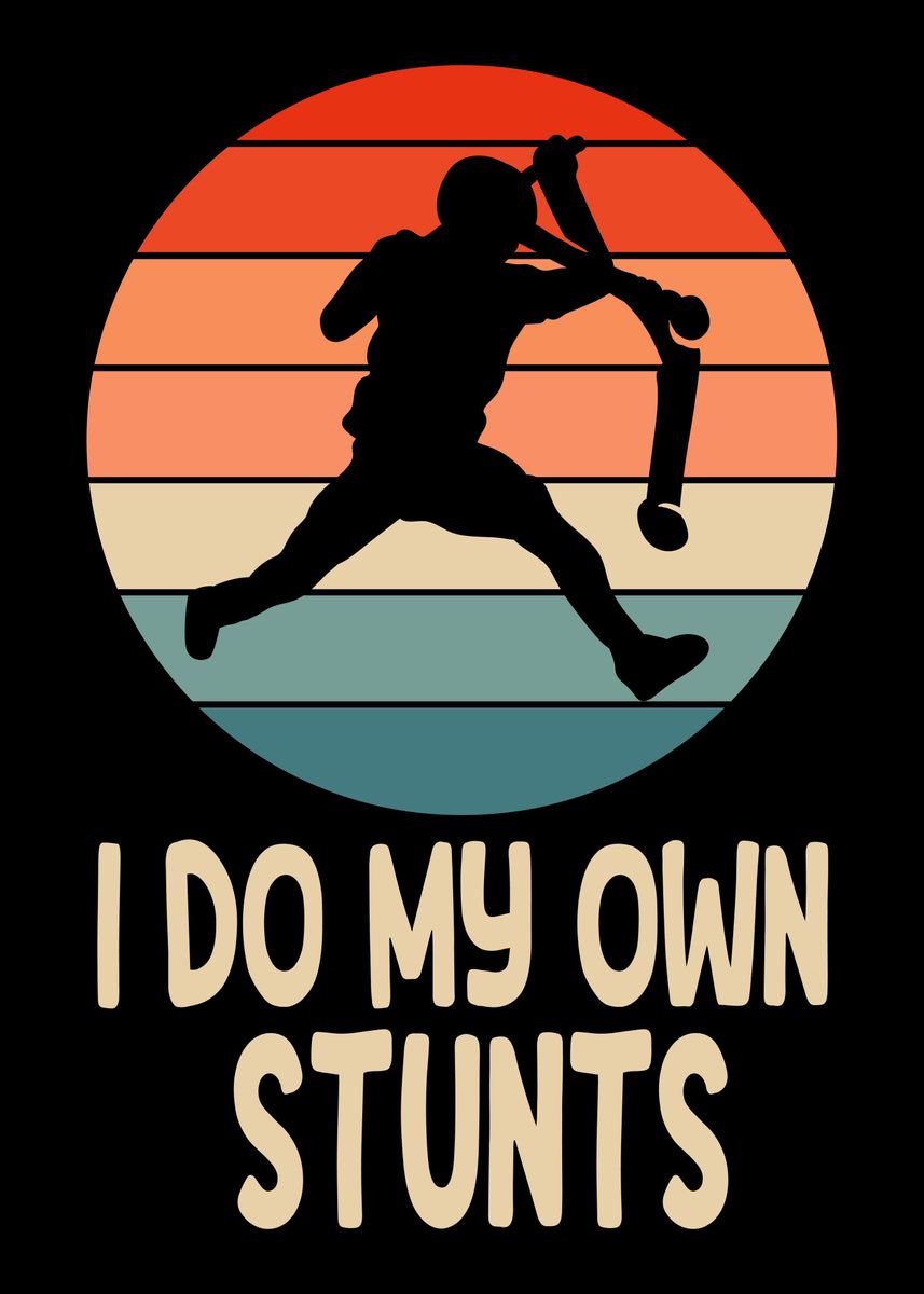 'I Do My Own Stunts' Poster, picture, metal print, paint by Hexor ...