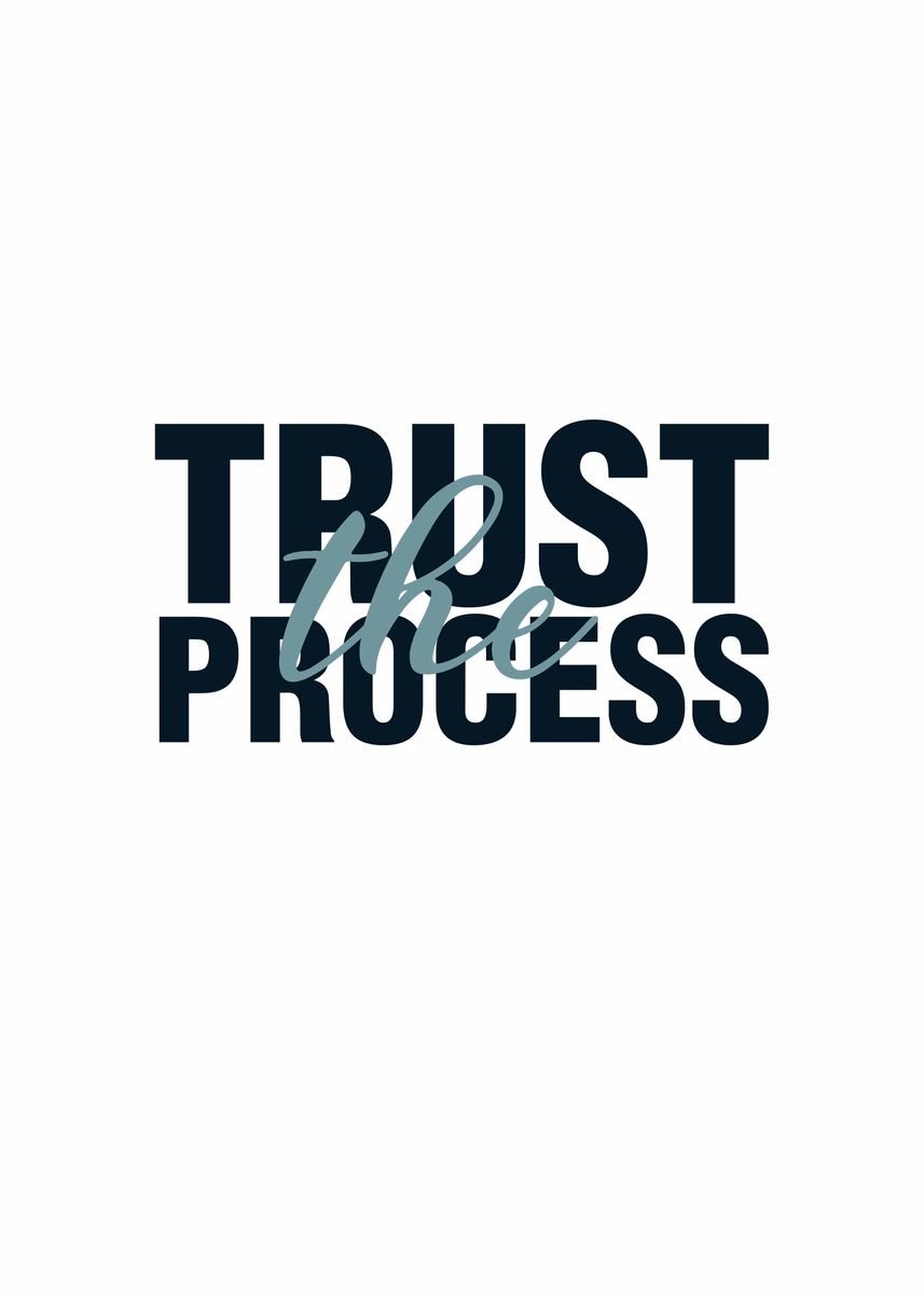 'Trust The Process' Poster, picture, metal print, paint by Viability ...