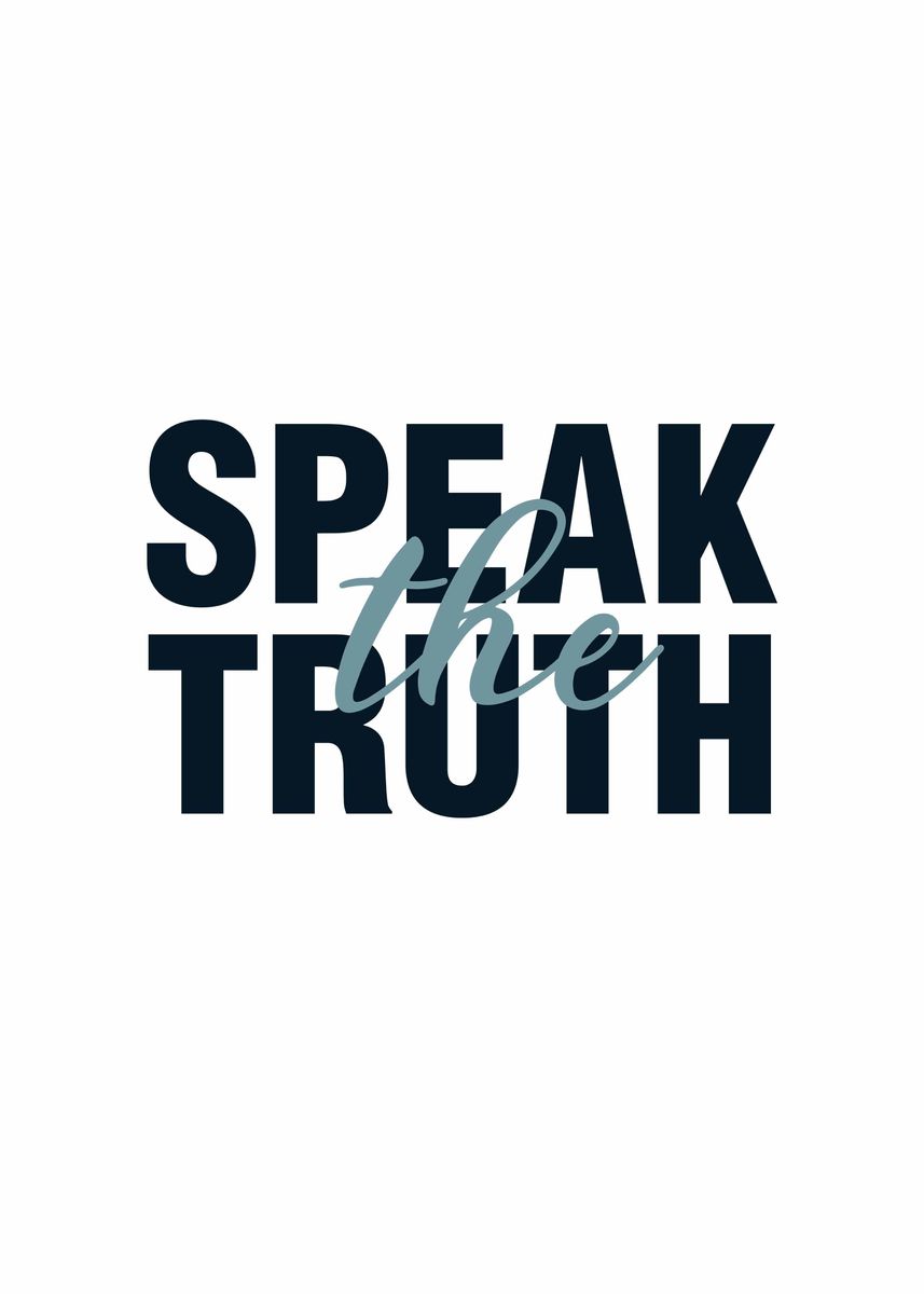 Speak The Truth Quotes Poster By Viability Creative Displate